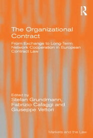 The Organizational Contract From Exchange to Long-Term Network Cooperation in European Contract Law【電子書籍】[ Stefan Grundmann ]