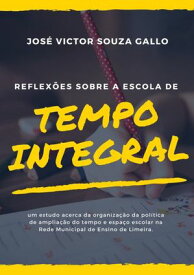 Reflex?es Sobre A Escola De Tempo Integral【電子書籍】[ Jos? Victor Souza Gallo ]