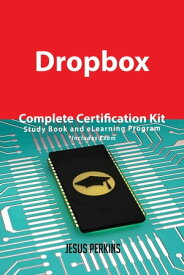 Dropbox Complete Certification Kit - Study Book and eLearning Program【電子書籍】[ Jesus Perkins ]