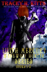 Lilith Mercury, Werewolf Hunter Series (Boxed Set, Books 1-3)【電子書籍】[ Tracey H. Kitts ]