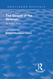 Revival: The Gospel of the Redman (1937) An Indian Bible【電子書籍】[ Ernest Thompson Seton ]