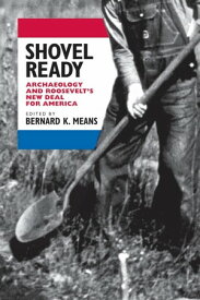 Shovel Ready Archaeology and Roosevelt's New Deal for America【電子書籍】[ John L. Cordell ]