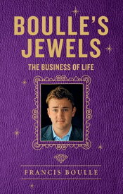 Boulle's Jewels The Business of Life【電子書籍】[ Francis Boulle ]