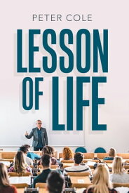 Lesson of Life【電子書籍】[ Peter Cole ]