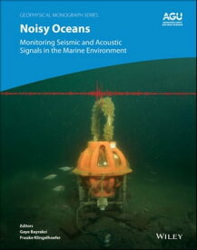 Noisy Oceans Monitoring Seismic and Acoustic Signals in the Marine Environment【電子書籍】