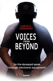 Voices from Beyond Index: 0. About this edition of "Voices from Beyond" 1. Voices from another world 2. The first conta, #21【電子書籍】[ Carlos G. Fernandez ]