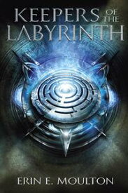Keepers of the Labyrinth【電子書籍】[ Erin E. Moulton ]
