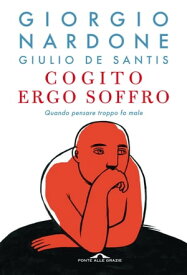 Cogito ergo soffro Quando pensare troppo fa male【電子書籍】[ Giorgio Nardone ]