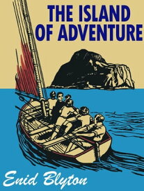 The Island of Adventure【電子書籍】[ Enid Blyton ]