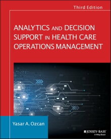 Analytics and Decision Support in Health Care Operations Management【電子書籍】[ Yasar A. Ozcan ]