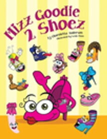 Mizz Goodie 2 Shoez【電子書籍】[ Charoletta Anderson ]