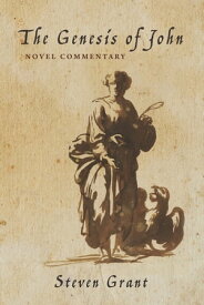 The Genesis of John Novel Commentary【電子書籍】[ Steven Grant ]