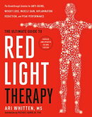 The Ultimate Guide to Red Light Therapy: Revised and Updated