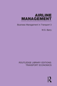 Airline Management Business Management in Transport 3【電子書籍】[ W.S. Barry ]