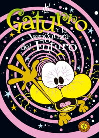 Gaturro 13. Gaturro y la venganza del futuro【電子書籍】[ Nik ]