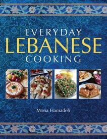 Everyday Lebanese Cooking【電子書籍】[ Mona Hamadeh ]