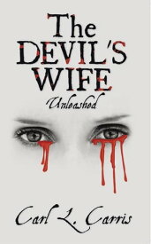 The Devil's Wife - Unleashed【電子書籍】[ Carl L. Carris ]