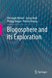 Blogosphere and its Exploration【電子書籍】[ Patrick Hennig ]
