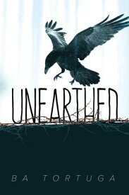 Unearthed【電子書籍】[ BA Tortuga ]