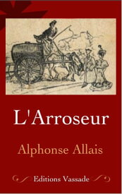 L'arroseur【電子書籍】[ Alphonse Allais ]