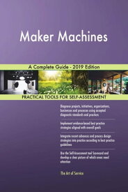 Maker Machines A Complete Guide - 2019 Edition【電子書籍】[ Gerardus Blokdyk ]