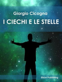 I ciechi e le stelle【電子書籍】[ Giorgio Cicogna ]