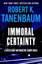 Immoral Certainty【電子書籍】[ Robert K. Tanenbaum ]