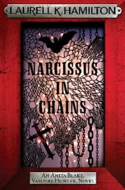 Narcissus in Chains【電子書籍】[ Laurell K. Hamilton ]
