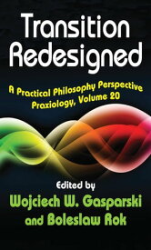 Transition Redesigned A Practical Philosophy Perspective【電子書籍】