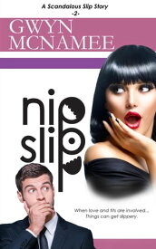 Nipslip (A Scandalous Slip Story #2) The Slip Series, #2【電子書籍】[ Gwyn McNamee ]