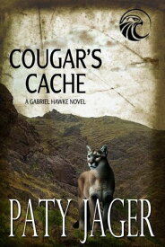 Cougar's Cache Gabriel Hawke Novel, #12【電子書籍】[ Paty Jager ]