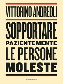 Sopportare pazientemente le persone moleste【電子書籍】[ Vittorini Andreoli ]