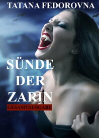 S?nde der Zarin. Geheimnisse + Racheengel + Das Faberg?-Ei: Gesamtausgabe【電子書籍】[ Tatana Fedorovna ]