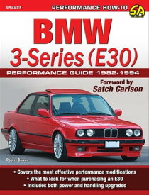 BMW 3-Series (E30) Performance Guide: 1982-1994【電子書籍】[ Robert Bowen ]