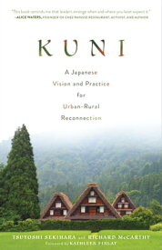 Kuni A Japanese Vision and Practice for Urban-Rural Reconnection【電子書籍】[ Tsuyoshi Sekihara ]