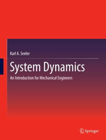 System Dynamics An Introduction for Mechanical Engineers【電子書籍】[ Karl A. Seeler ]