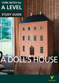 A Doll's House: York Notes for A-level ebook edition【電子書籍】[ Frances Gray ]