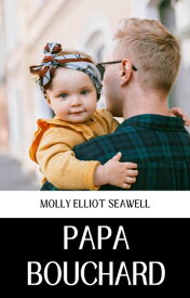 PAPA BOUCHARD 【電子書籍】[ MOLLY ELLIOT SEAWELL ]
