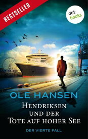 Hendriksen und der Tote auf hoher See: Der vierte Fall Kriminalroman【電子書籍】[ Ole Hansen ]