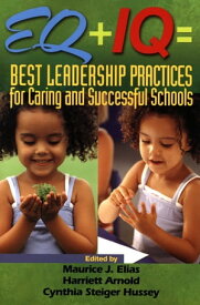 EQ + IQ = Best Leadership Practices for Caring and Successful Schools【電子書籍】