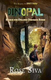 DINOPAL Dinosaurs, Opals and mysteries in the Australian Outback【電子書籍】[ Rose E Siva ]