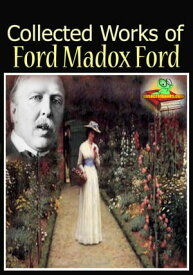 The Collected Works of Ford Madox Ford : ( 7 Works! ) (Romance, The Good Soldier, Privy Seal, The Fifth Queen, And More!)【電子書籍】[ Ford Madox Ford ]