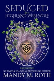 Seduced by the Highland Werewolf An Immortal Highlander【電子書籍】[ Mandy M. Roth ]