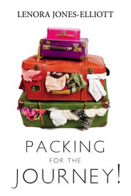 Packing for the Journey!【電子書籍】[ Lenora Jones-Elliott ]