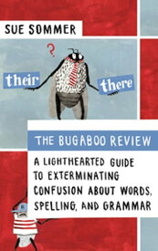 The Bugaboo Review A Lighthearted Guide to Exterminating Confusion about Words, Spelling, and Grammar【電子書籍】[ Sue Sommer ]