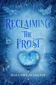 Reclaiming the Frost【電子書籍】[ Mallory Wanless ]