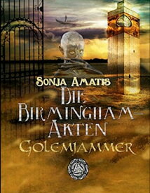 Die Birmingham-Akten Golemjammer【電子書籍】[ Sonja Amatis ]