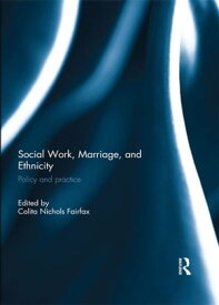 Social Work, Marriage, and Ethnicity Policy and Practice【電子書籍】
