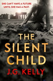 The Silent Child The gripping, heart-breaking and poignant historical novel set during WWII【電子書籍】[ J.G. Kelly ]