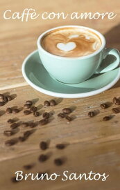 Caff? con amore 【電子書籍】[ Bruno Santos ]